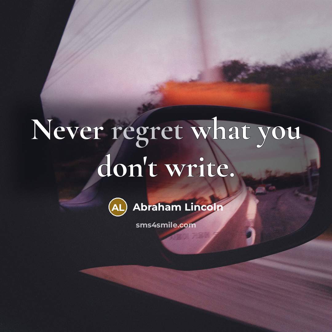 “Never regret what you don't write.…” quote by Abraham Lincoln