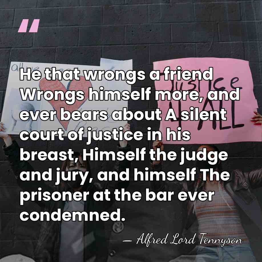 He that wrongs a friend Wrongs himself more, and ever bears about&hellip; - Alfred Lord Tennyson
