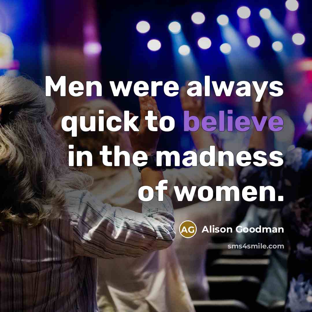 “Men were always quick to believe in the madness of…” quote by Alison Goodman