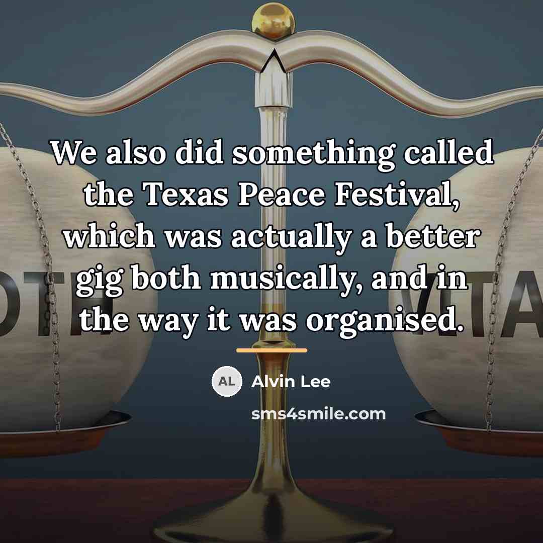 “We also did something called the Texas Peace Festival, which…” quote by Alvin Lee