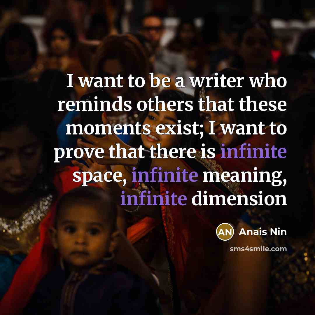 “I want to be a writer who reminds others that…” quote by Anais Nin