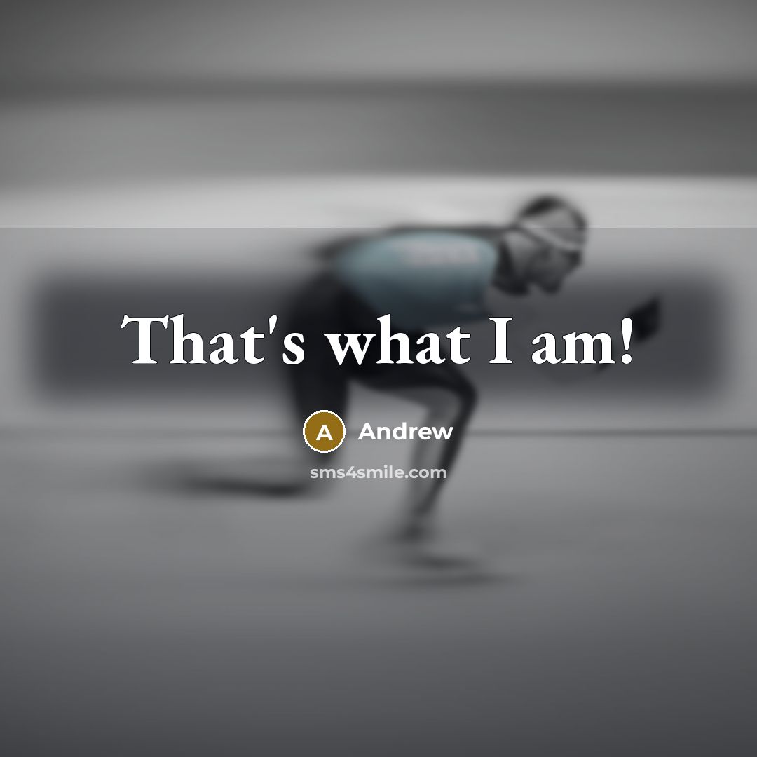 “That's what I am!…” quote by Andrew
