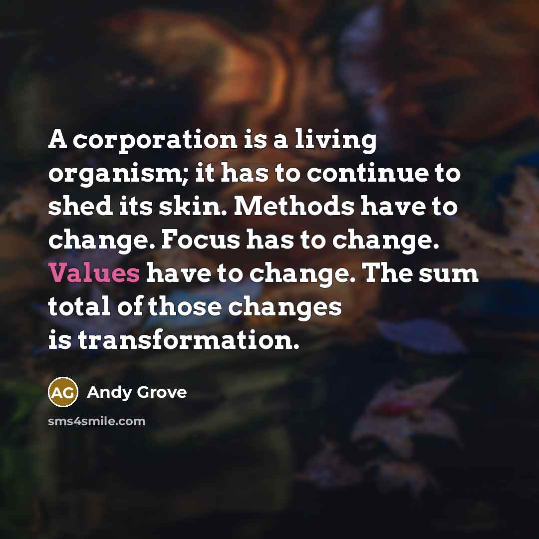 “A corporation is a living organism; it has to continue…” quote by Andy Grove