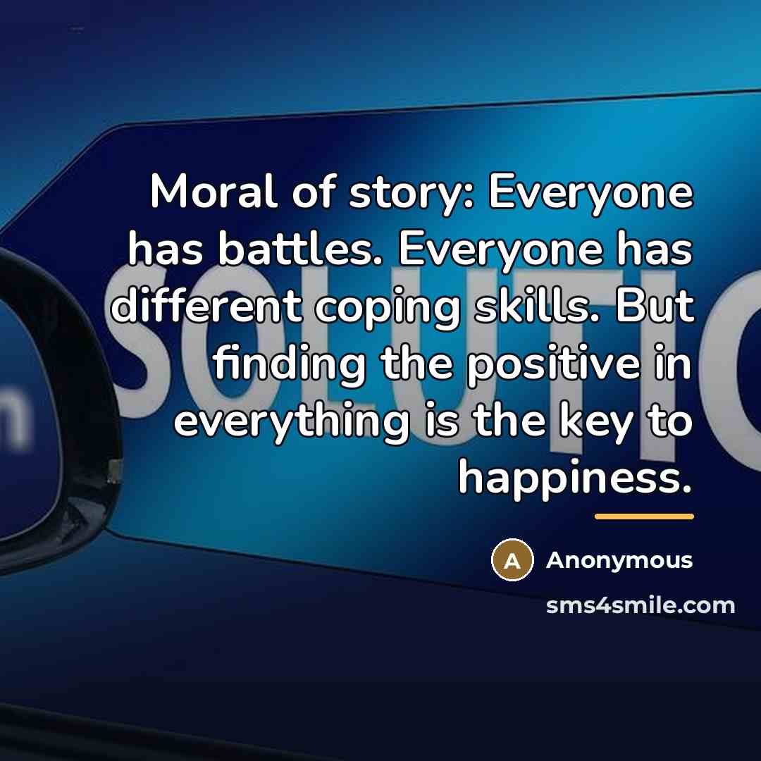 “Moral of story: Everyone has battles. Everyone has different coping…” quote by Anonymous