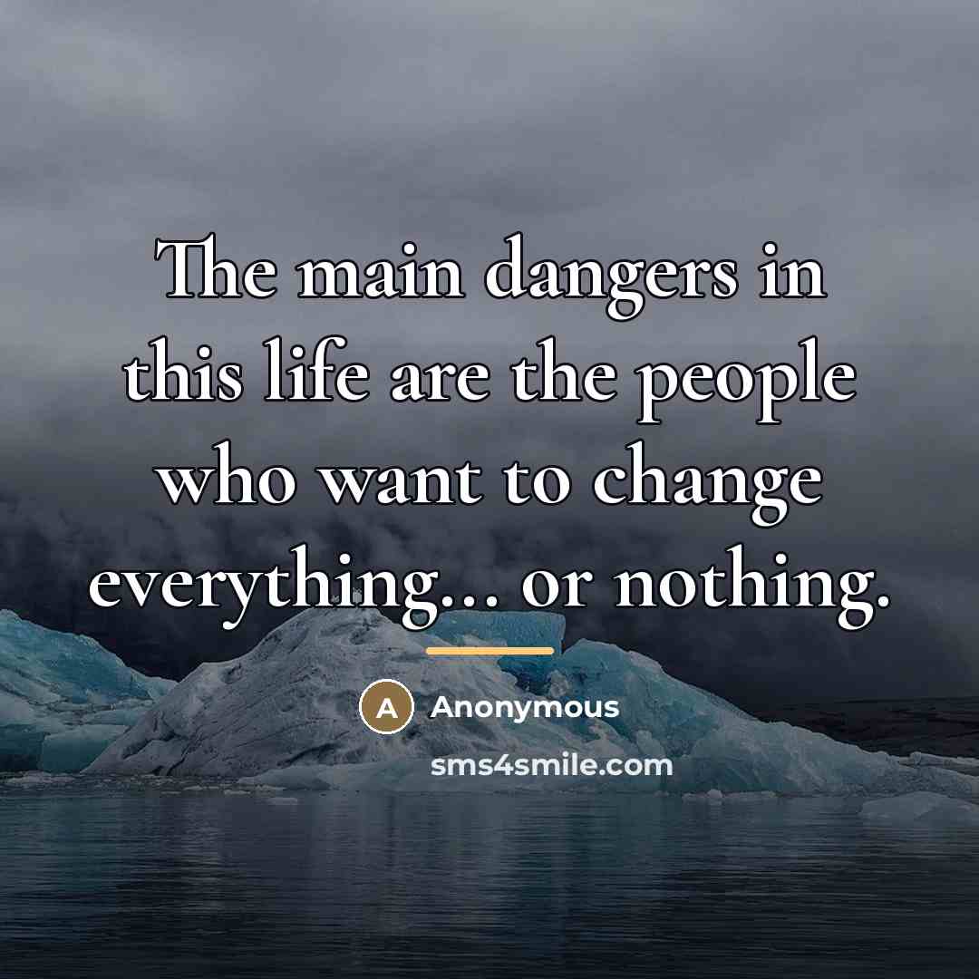 “The main dangers in this life are the people who…” quote by Anonymous