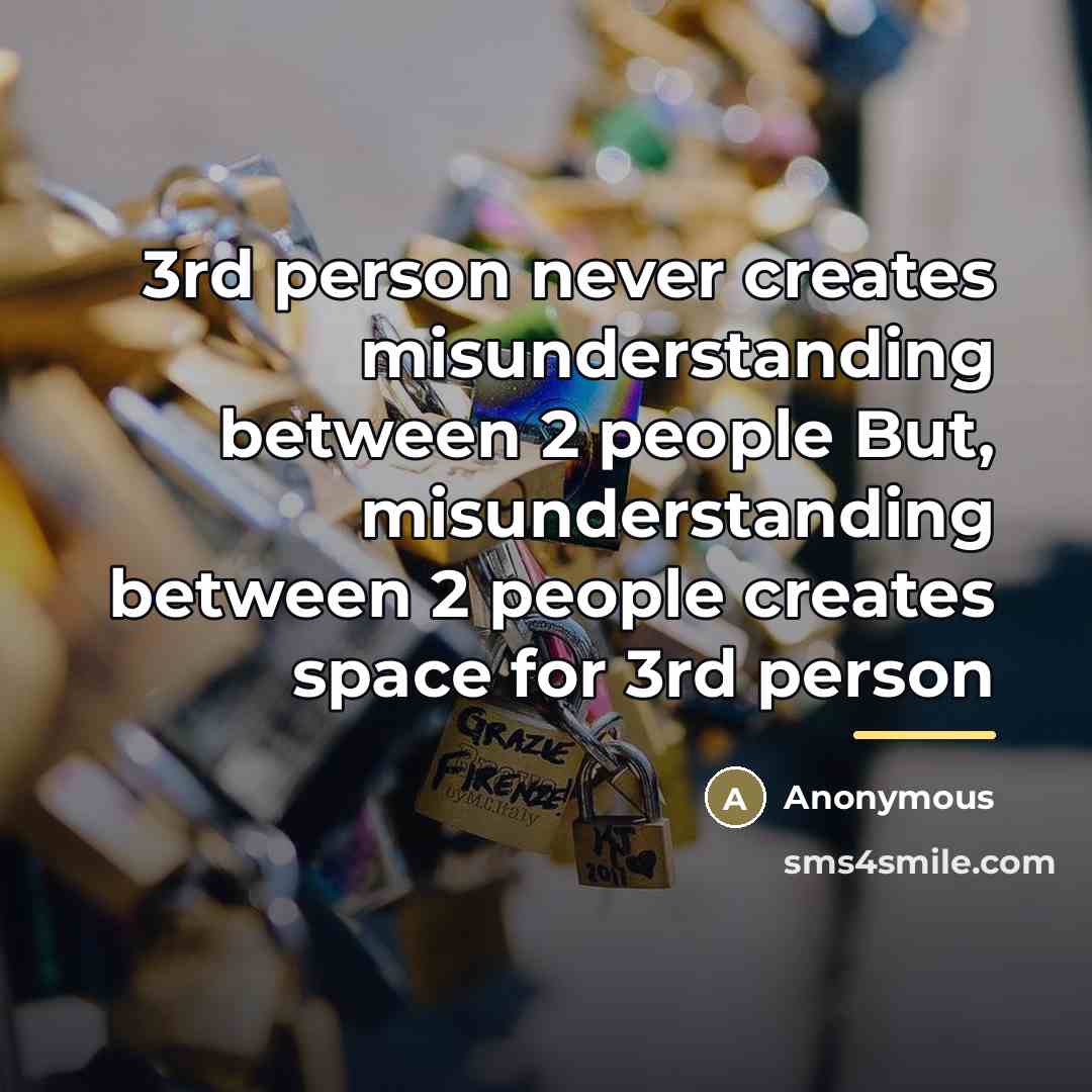 “3rd person never creates misunderstanding between 2 people But, misunderstanding…” quote by Anonymous