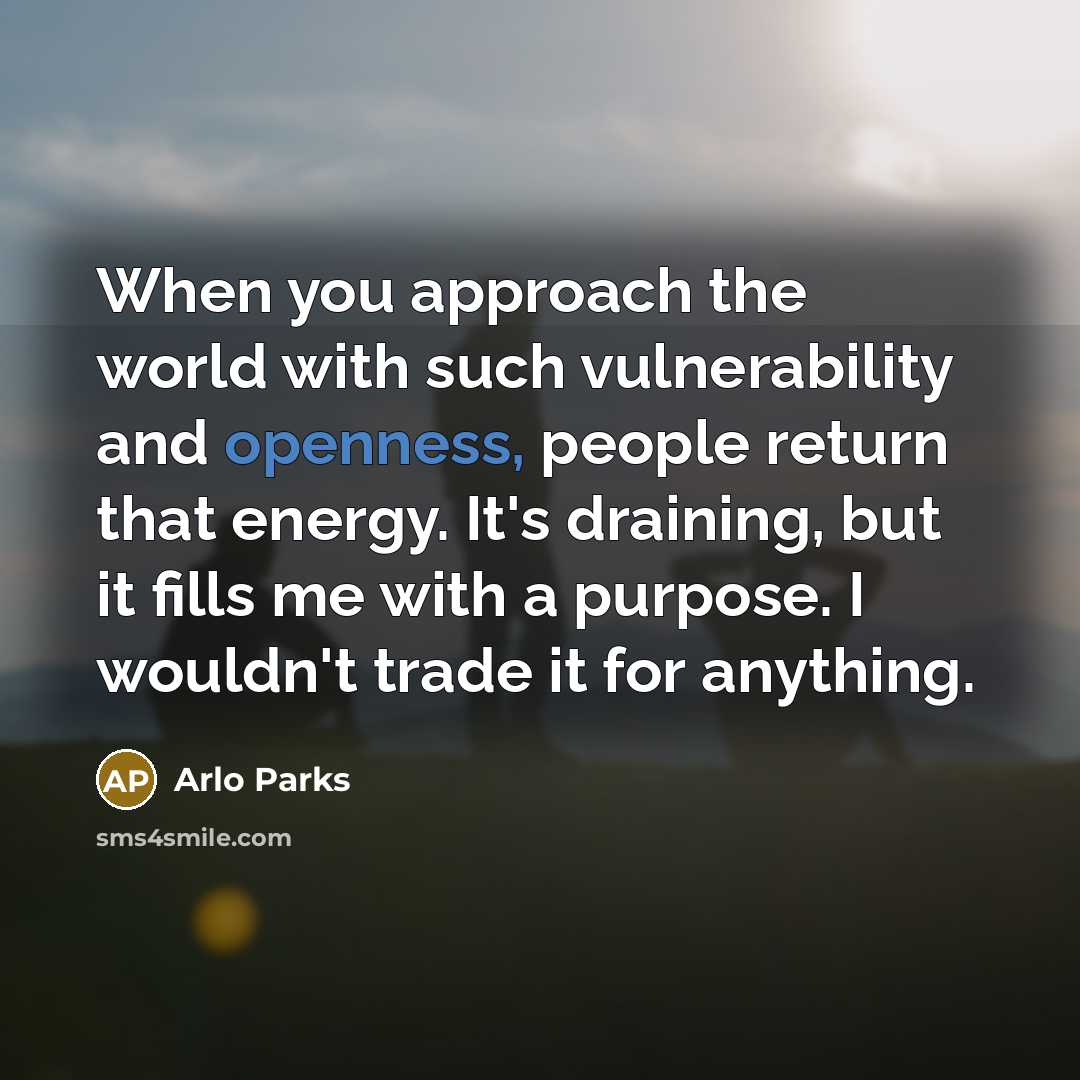 “When you approach the world with such vulnerability and openness,…” quote by Arlo Parks