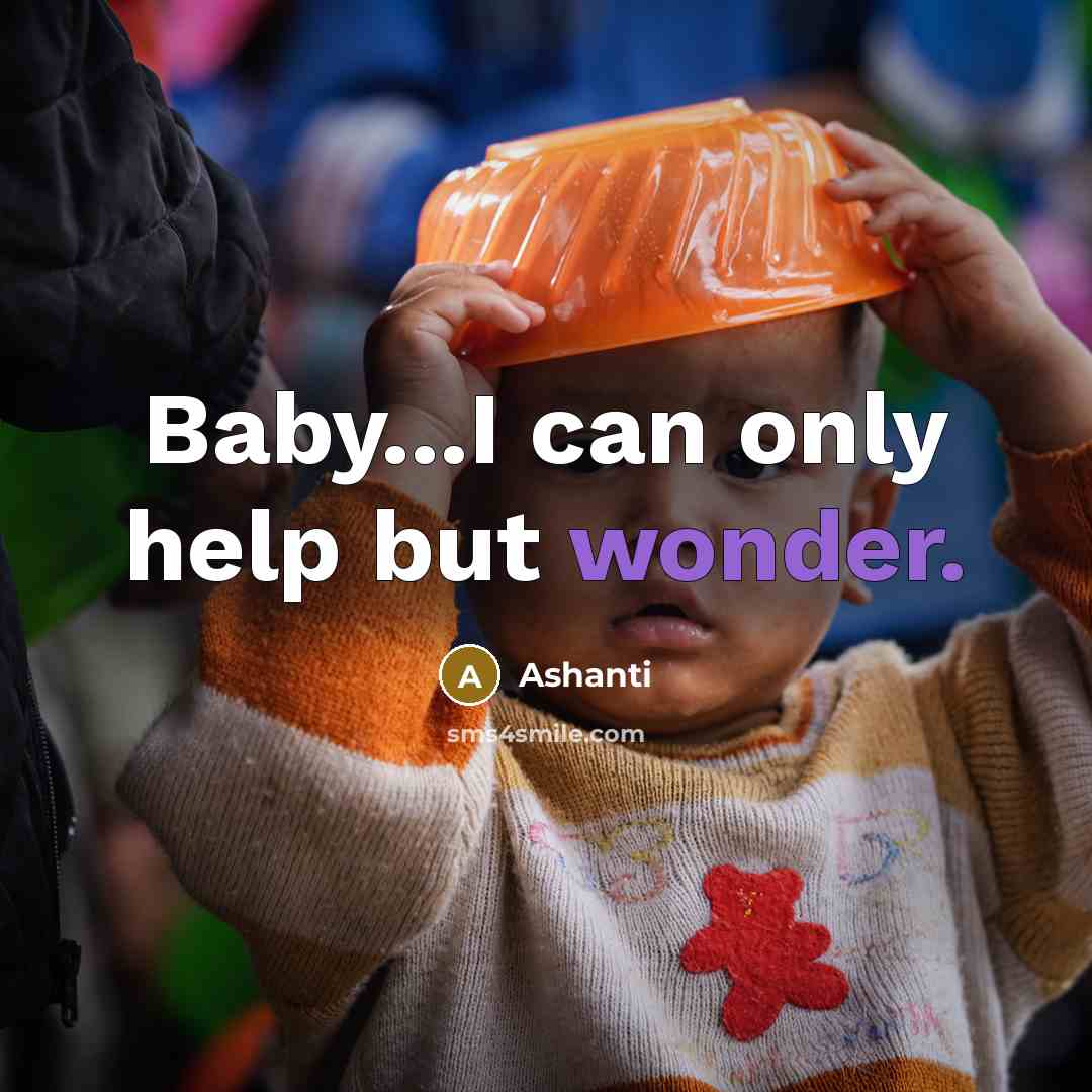 “Baby...I can only help but wonder.…” quote by Ashanti
