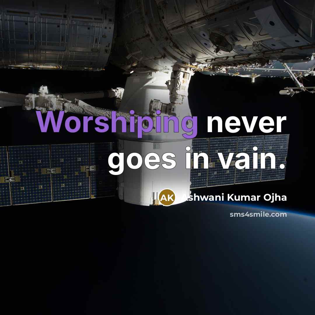 “Worshiping never goes in vain.” quote by Ashwani Kumar Ojha