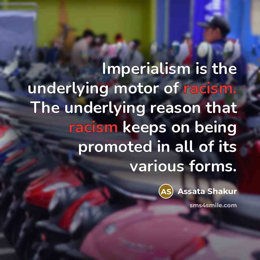 “Imperialism is the underlying motor of racism. The underlying reason…” quote by Assata Shakur