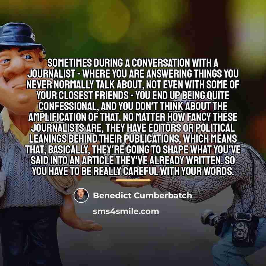 “Sometimes during a conversation with a journalist - where you…” quote by Benedict Cumberbatch
