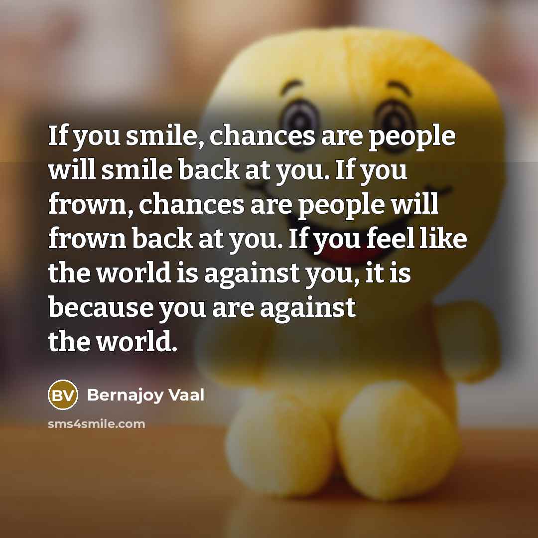 “If you smile, chances are people will smile back at…” quote by Bernajoy Vaal