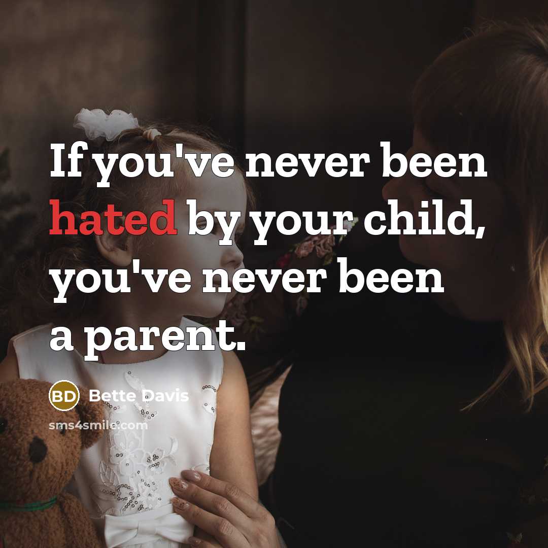 “If you've never been hated by your child, you've never…” quote by Bette Davis
