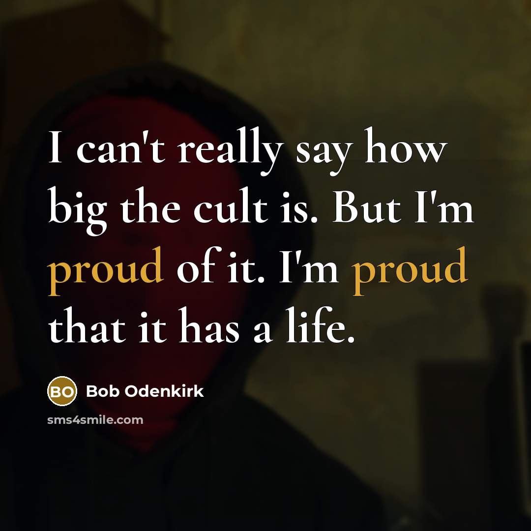 “I can't really say how big the cult is. But…” quote by Bob Odenkirk