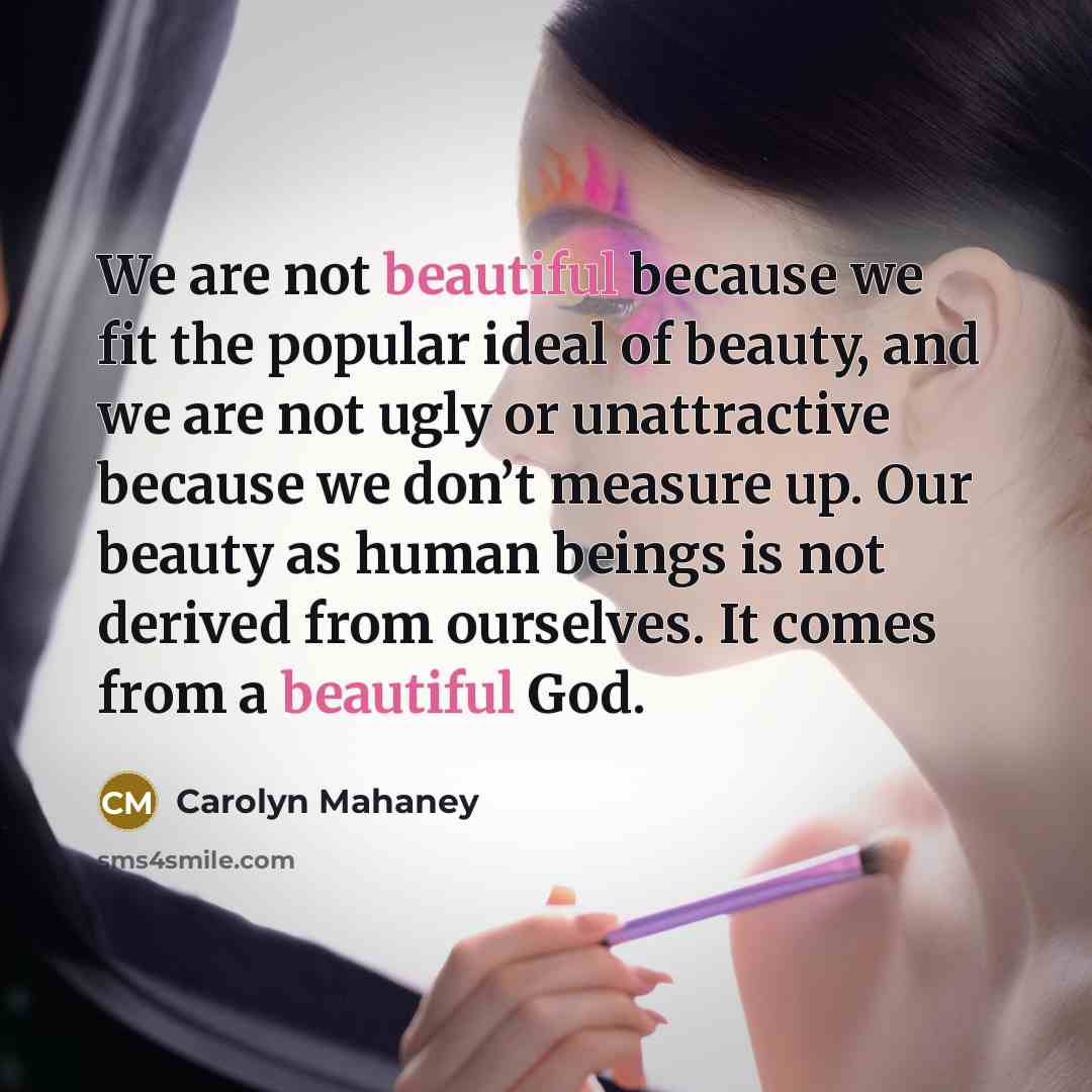 “We are not beautiful because we fit the popular ideal…” quote by Carolyn Mahaney