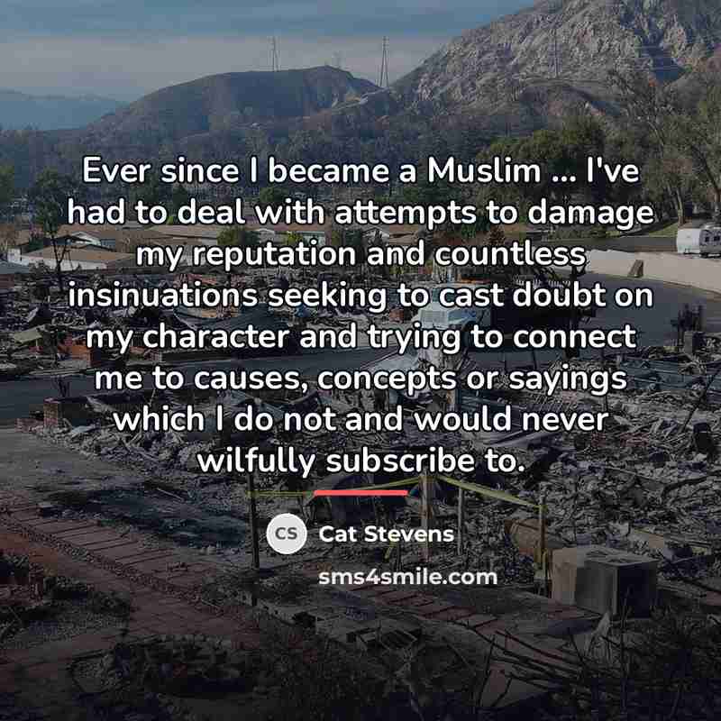 “Ever since I became a Muslim ... I've had to…” quote by Cat Stevens