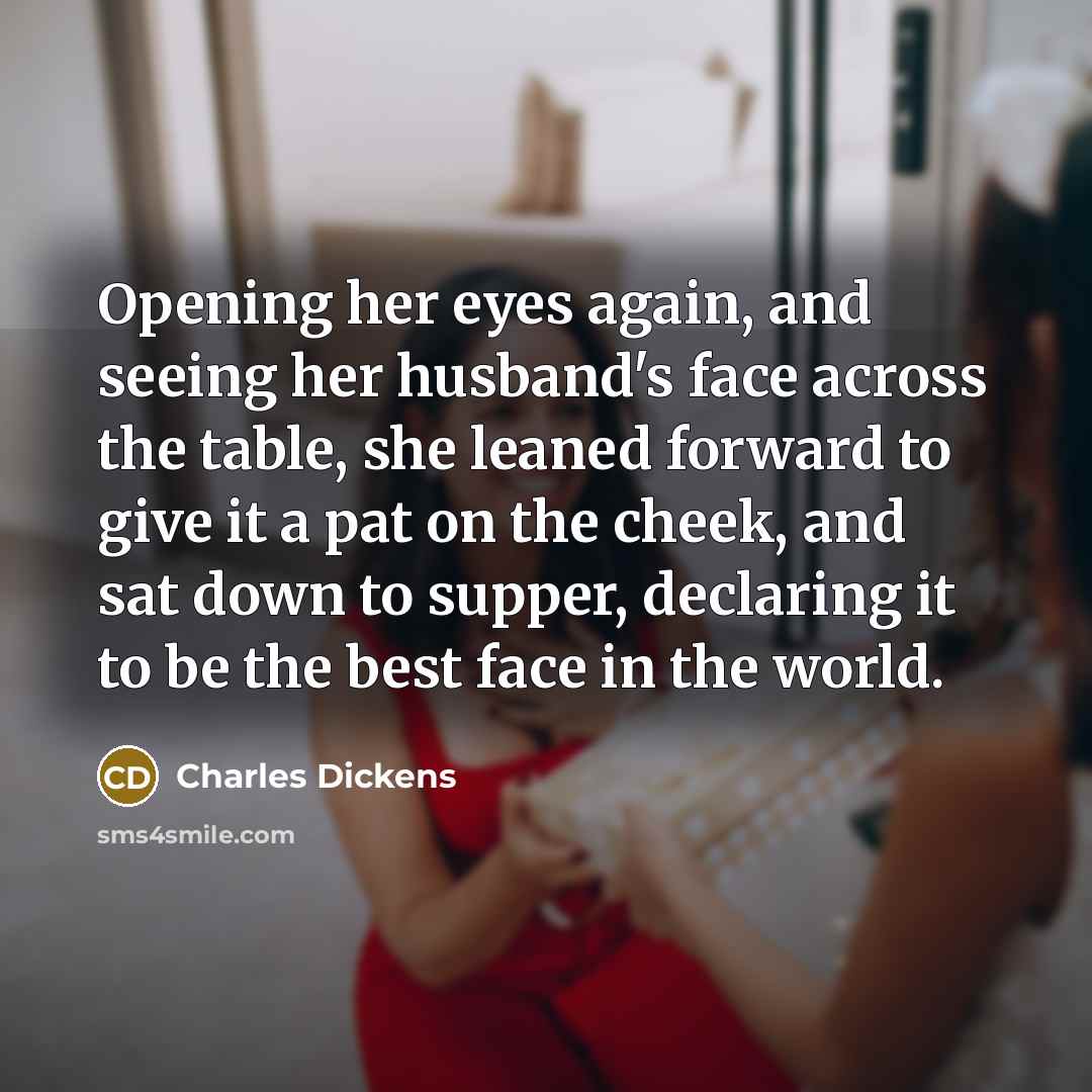 “Opening her eyes again, and seeing her husband's face across…” quote by Charles Dickens