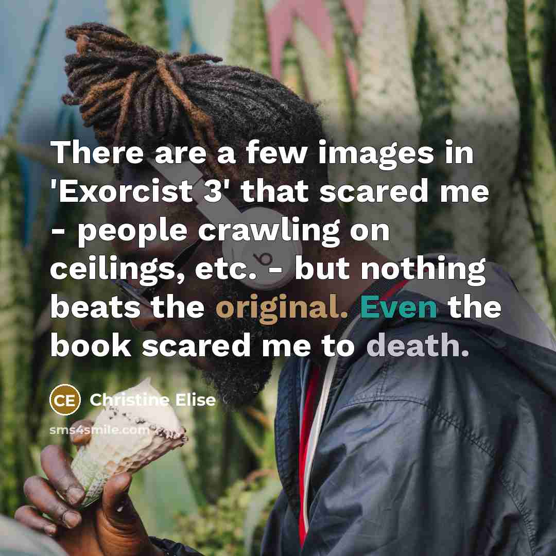 “There are a few images in 'Exorcist 3' that scared…” quote by Christine Elise