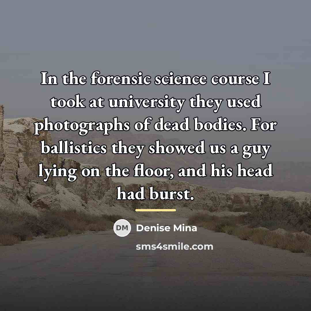“In the forensic science course I took at university they…” quote by Denise Mina