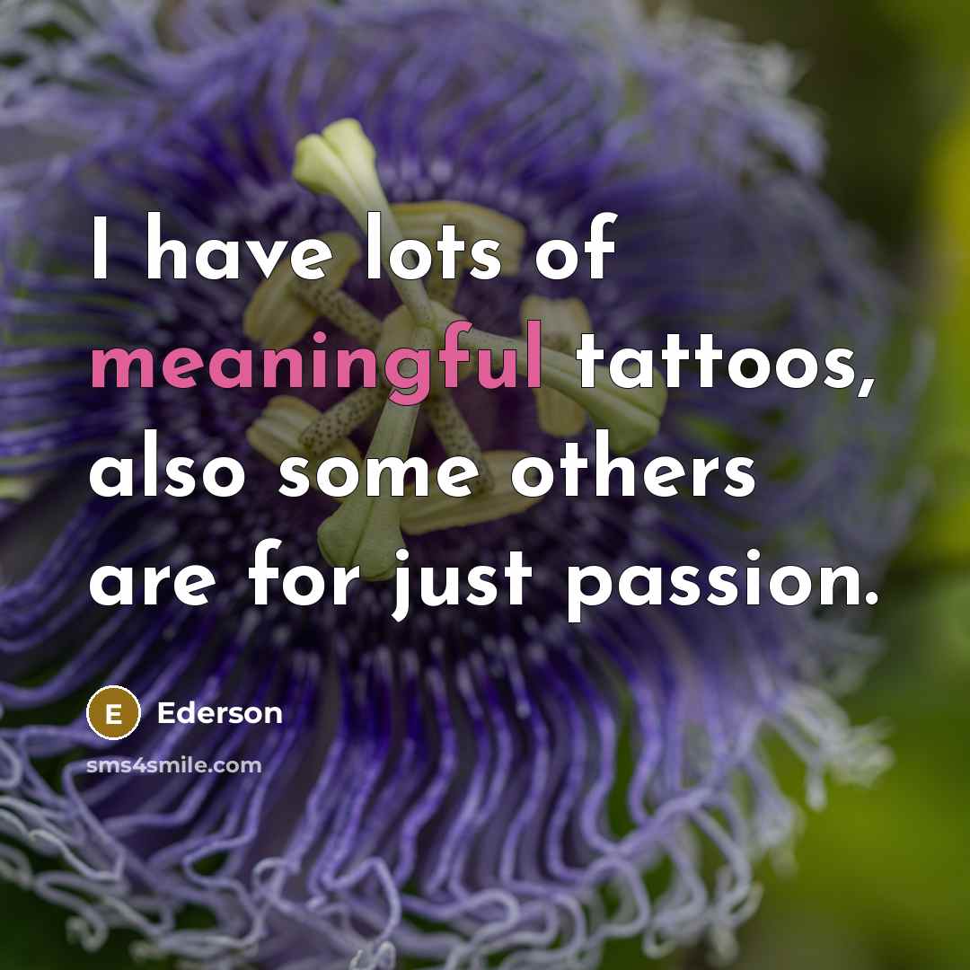 “I have lots of meaningful tattoos, also some others are…” quote by Ederson