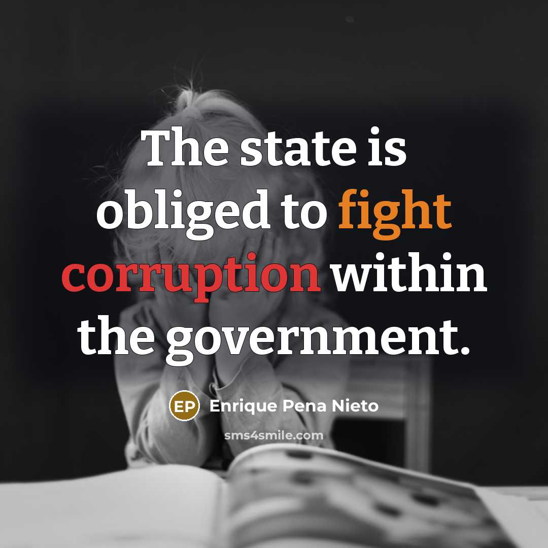 “The state is obliged to fight corruption within the government.…” quote by Enrique Pena Nieto