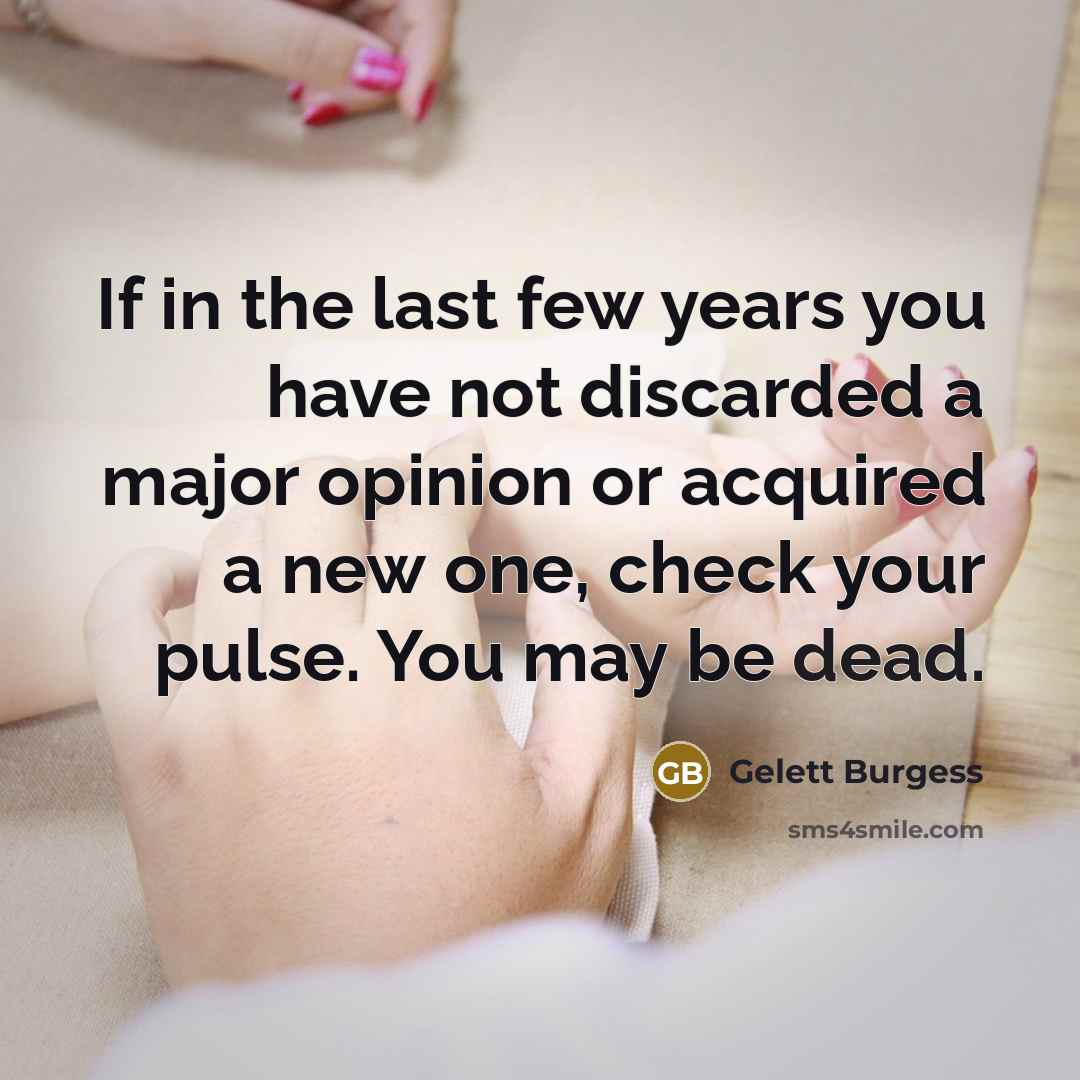 “If in the last few years you have not discarded…” quote by Gelett Burgess