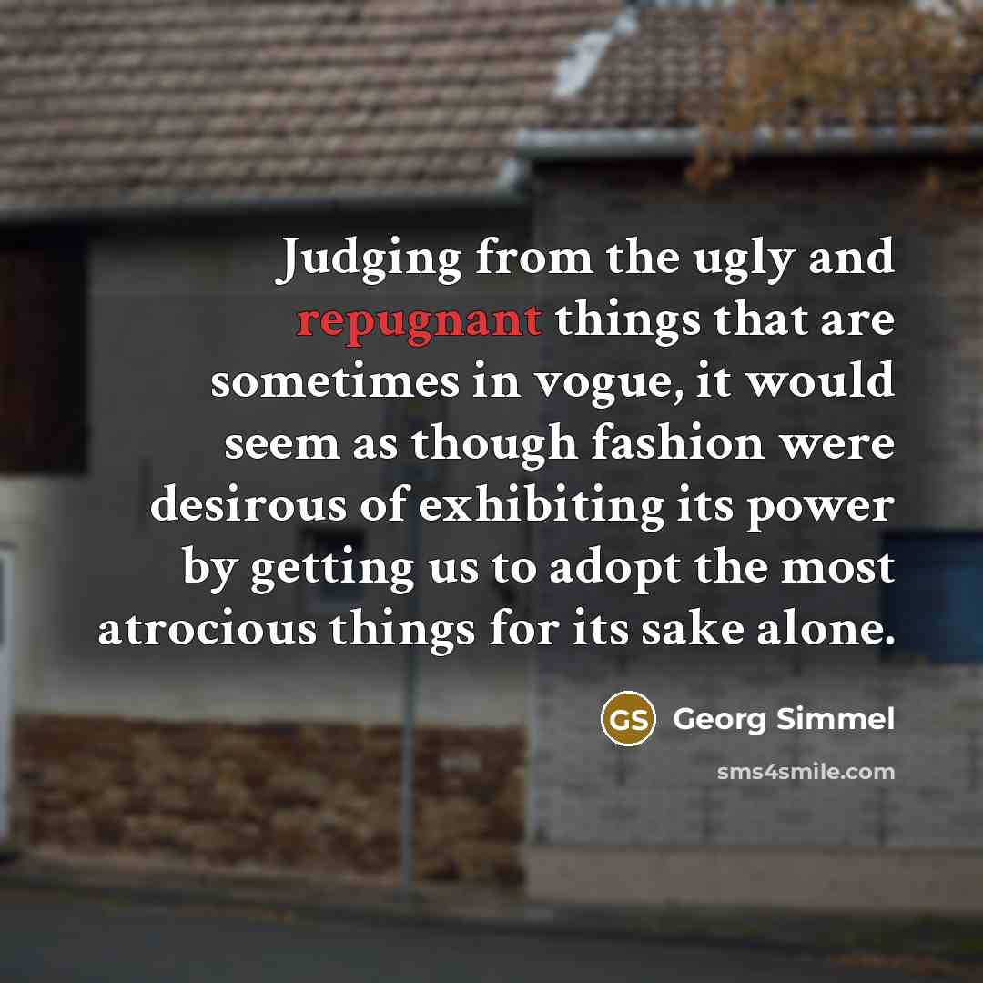 “Judging from the ugly and repugnant things that are sometimes…” quote by Georg Simmel