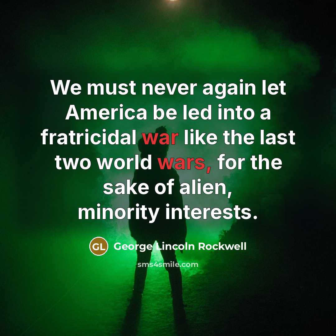 “We must never again let America be led into a…” quote by George Lincoln Rockwell
