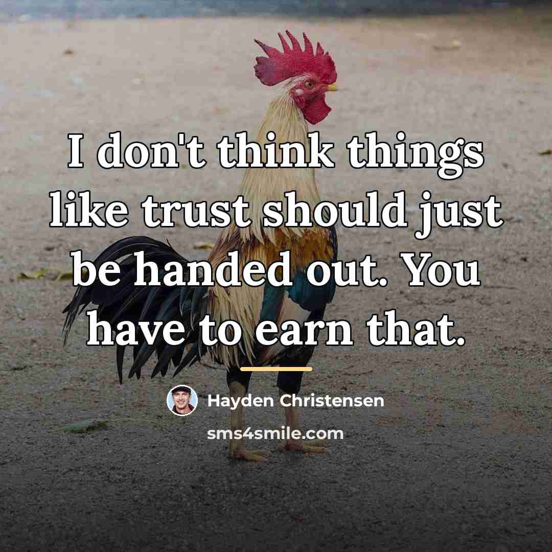 “I don't think things like trust should just be handed…” quote by Hayden Christensen