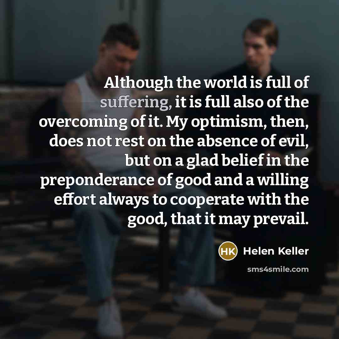 “Although the world is full of suffering, it is full…” quote by Helen Keller