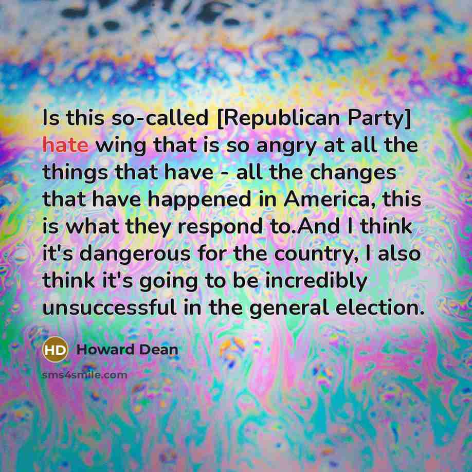 “Is this so-called [Republican Party] hate wing that is so…” quote by Howard Dean