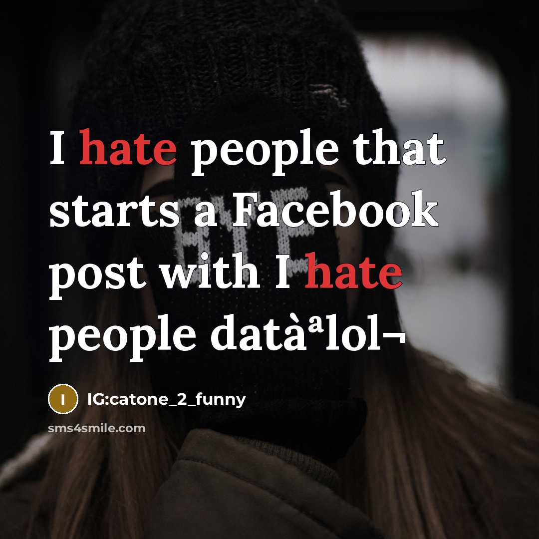“I hate people that starts a Facebook post with I…” quote by IG:catone_2_funny