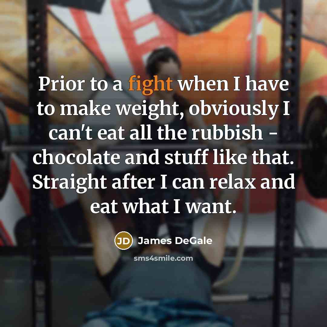“Prior to a fight when I have to make weight,…” quote by James DeGale