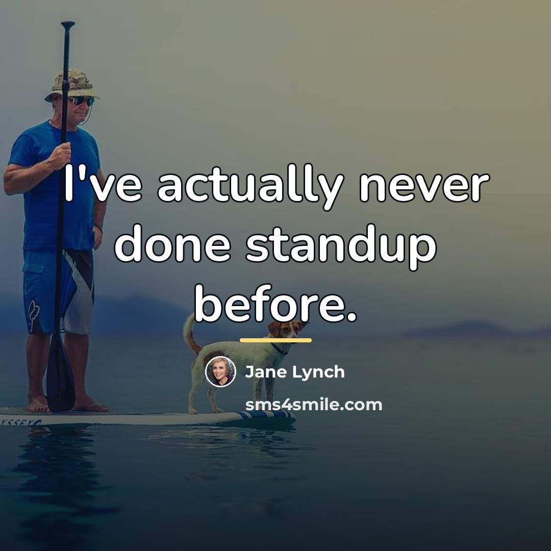 “I've actually never done standup before.…” quote by Jane Lynch