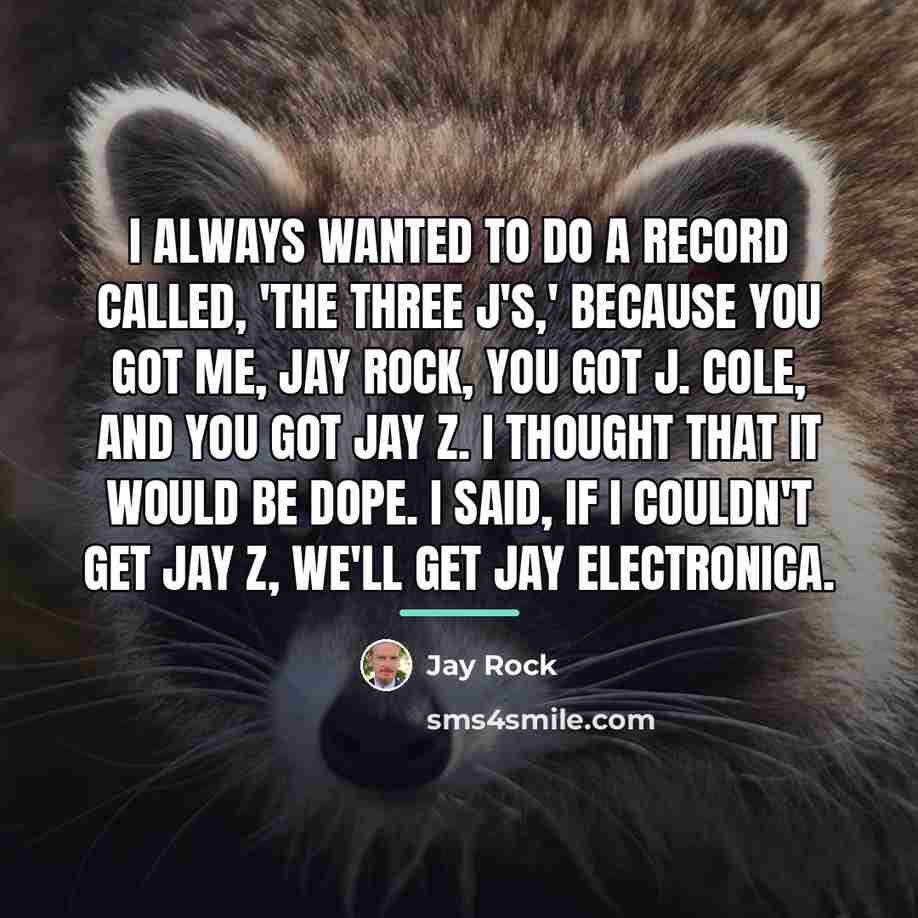 “I always wanted to do a record called, 'The Three…” quote by Jay Rock