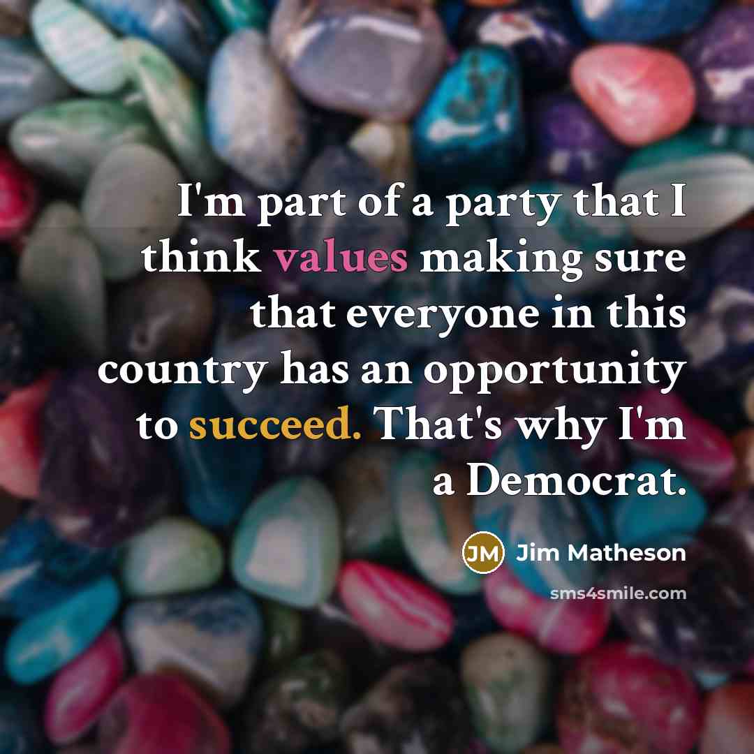 “I'm part of a party that I think values making…” quote by Jim Matheson