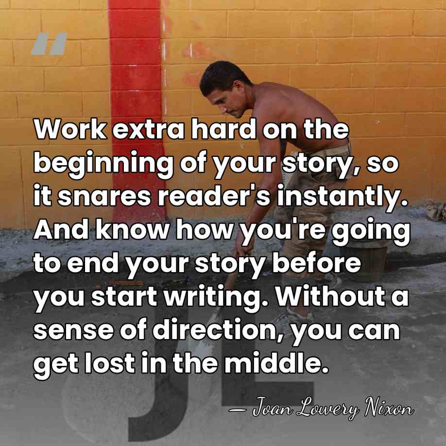 Work extra hard on the beginning of your story, so it snares&hellip; - Joan Lowery Nixon