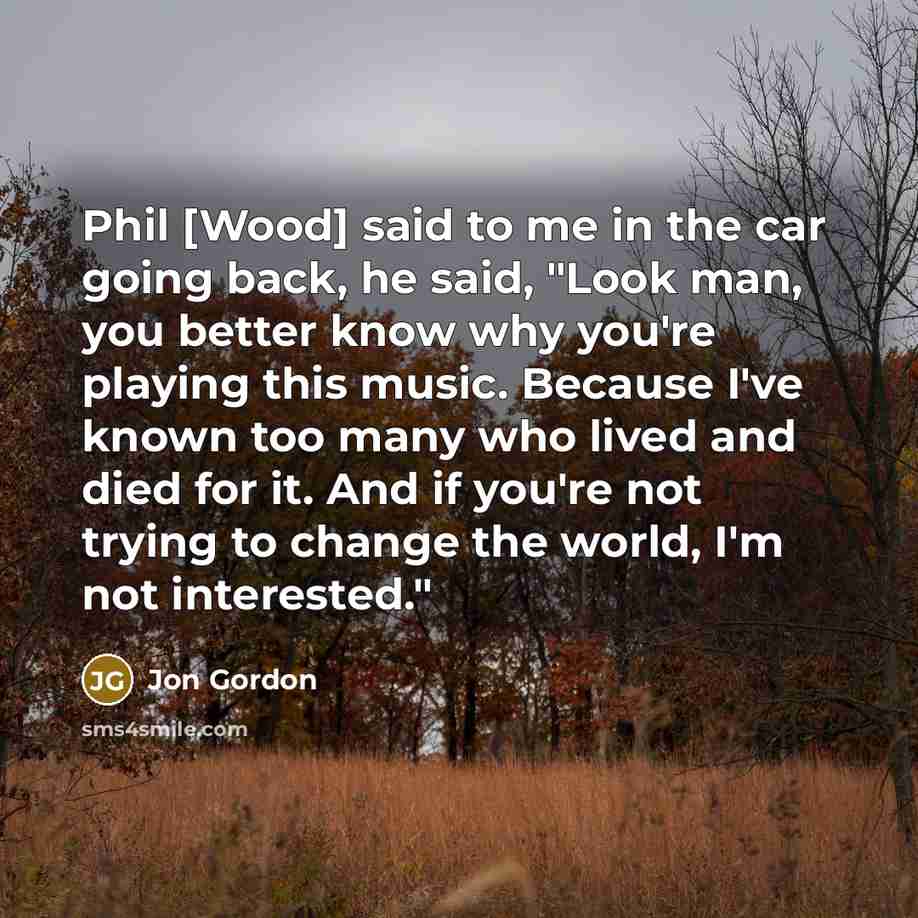 “Phil [Wood] said to me in the car going back,…” quote by Jon Gordon