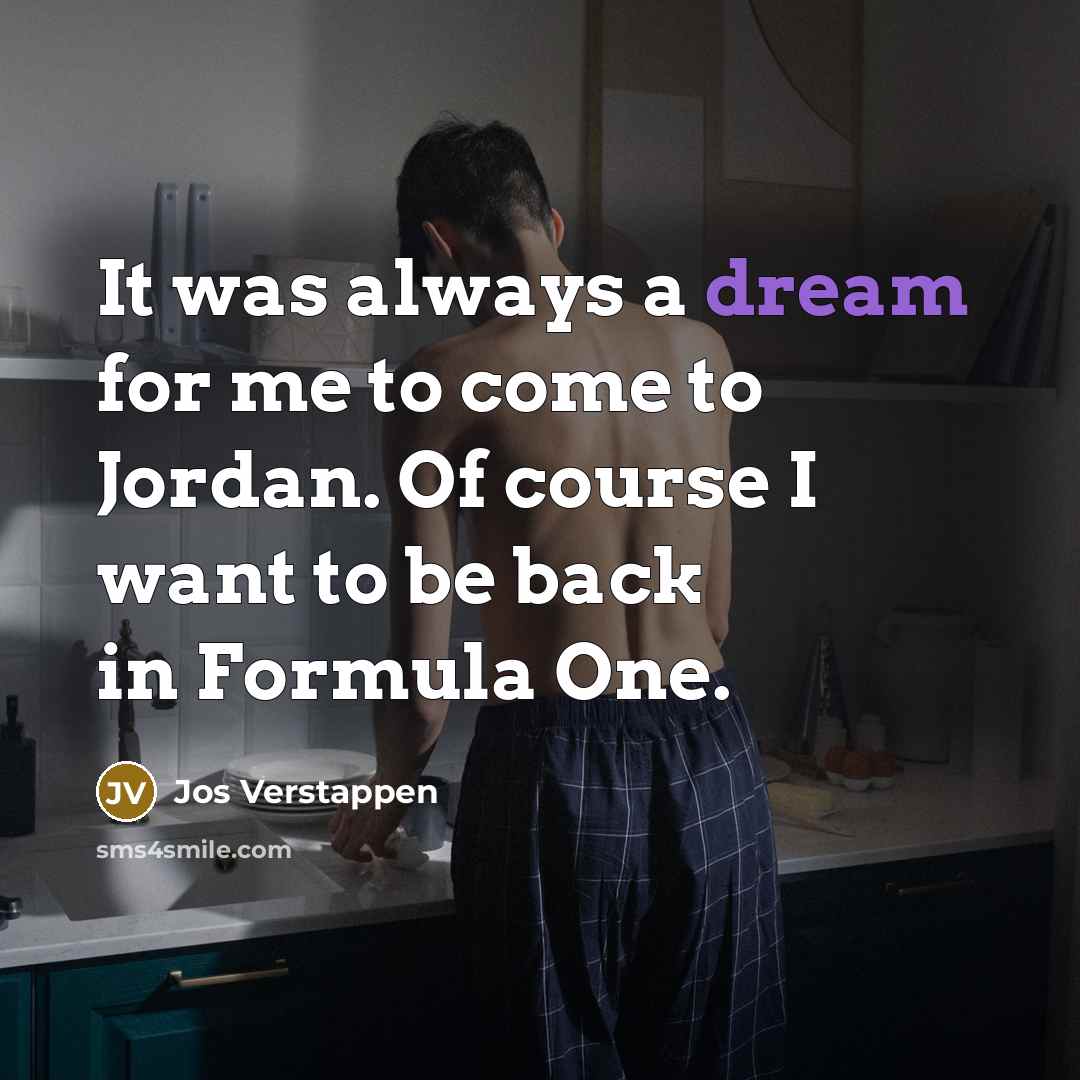 “It was always a dream for me to come to…” quote by Jos Verstappen
