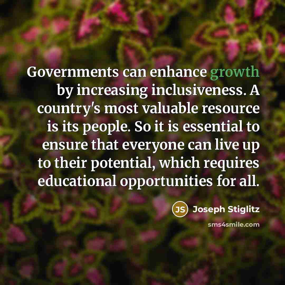 “Governments can enhance growth by increasing inclusiveness. A country's most…” quote by Joseph Stiglitz
