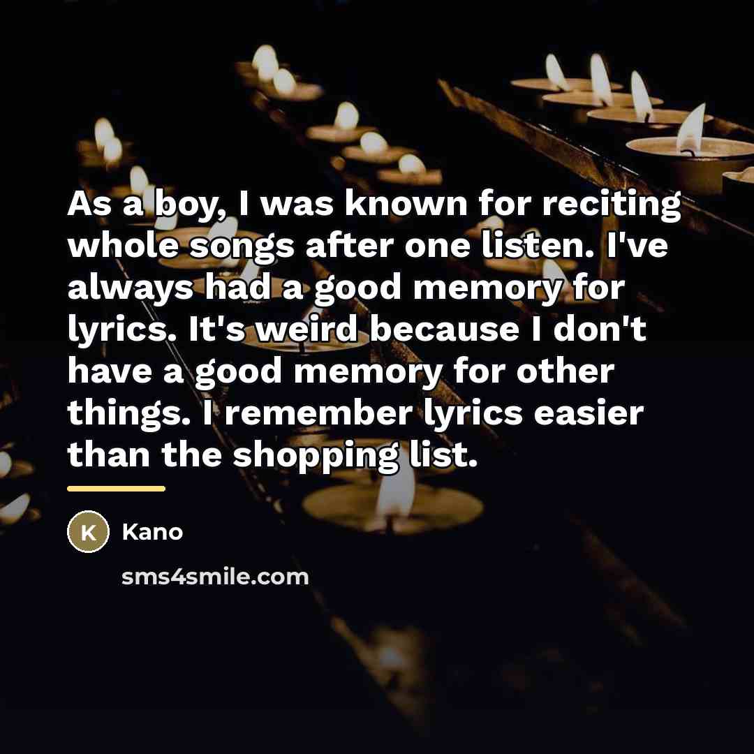 “As a boy, I was known for reciting whole songs…” quote by Kano