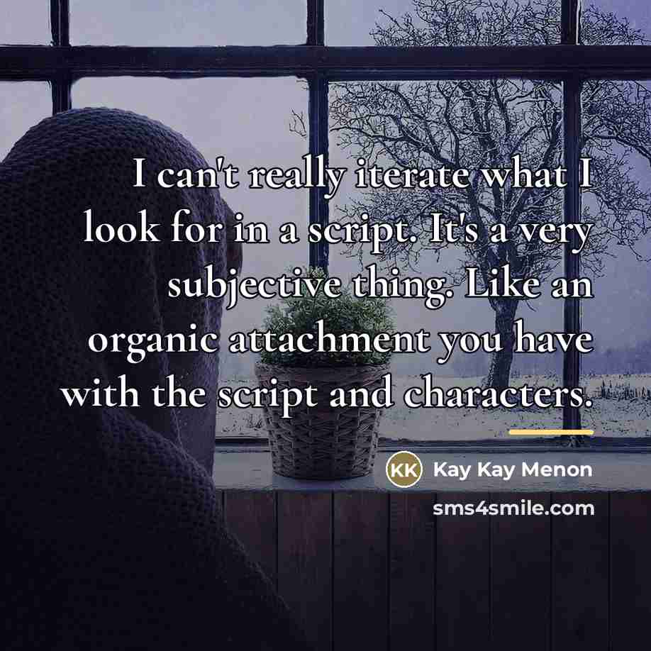 “I can't really iterate what I look for in a…” quote by Kay Kay Menon