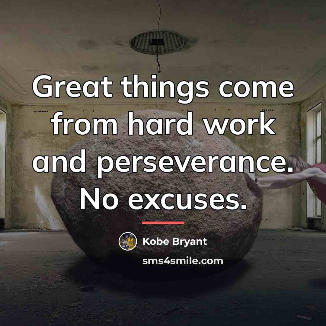 “Great things come from hard work and perseverance. No excuses.…” quote by Kobe Bryant