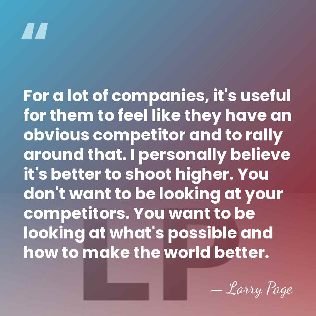 For a lot of companies, it's useful for them to feel like&hellip; - Larry Page