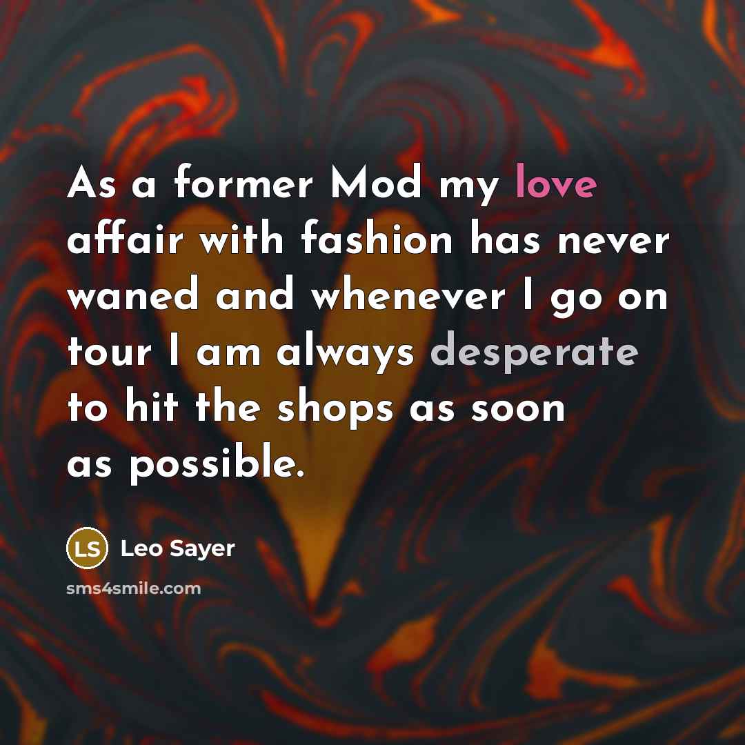 “As a former Mod my love affair with fashion has…” quote by Leo Sayer