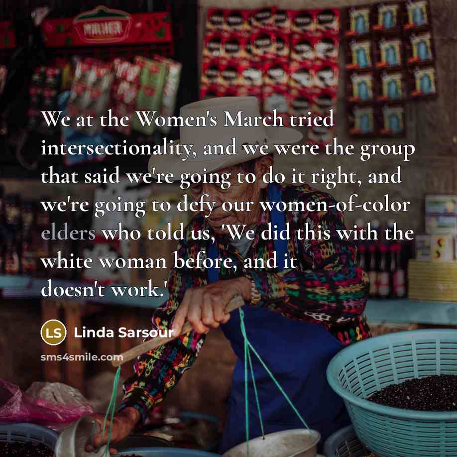 “We at the Women's March tried intersectionality, and we were…” quote by Linda Sarsour