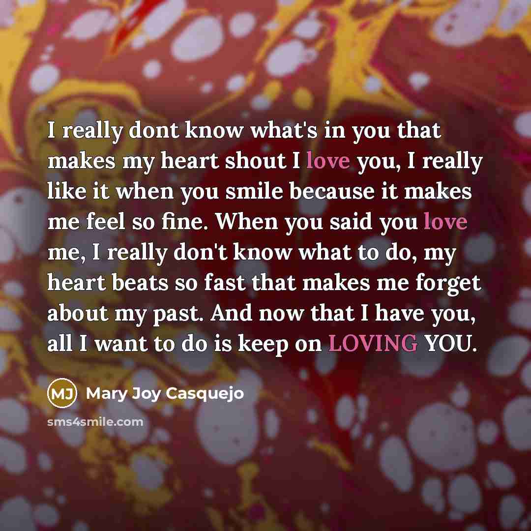 “I really dont know what's in you that makes my…” quote by Mary Joy Casquejo