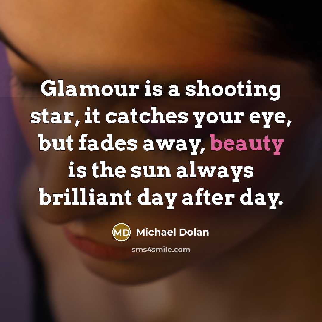 “Glamour is a shooting star, it catches your eye, but…” quote by Michael Dolan