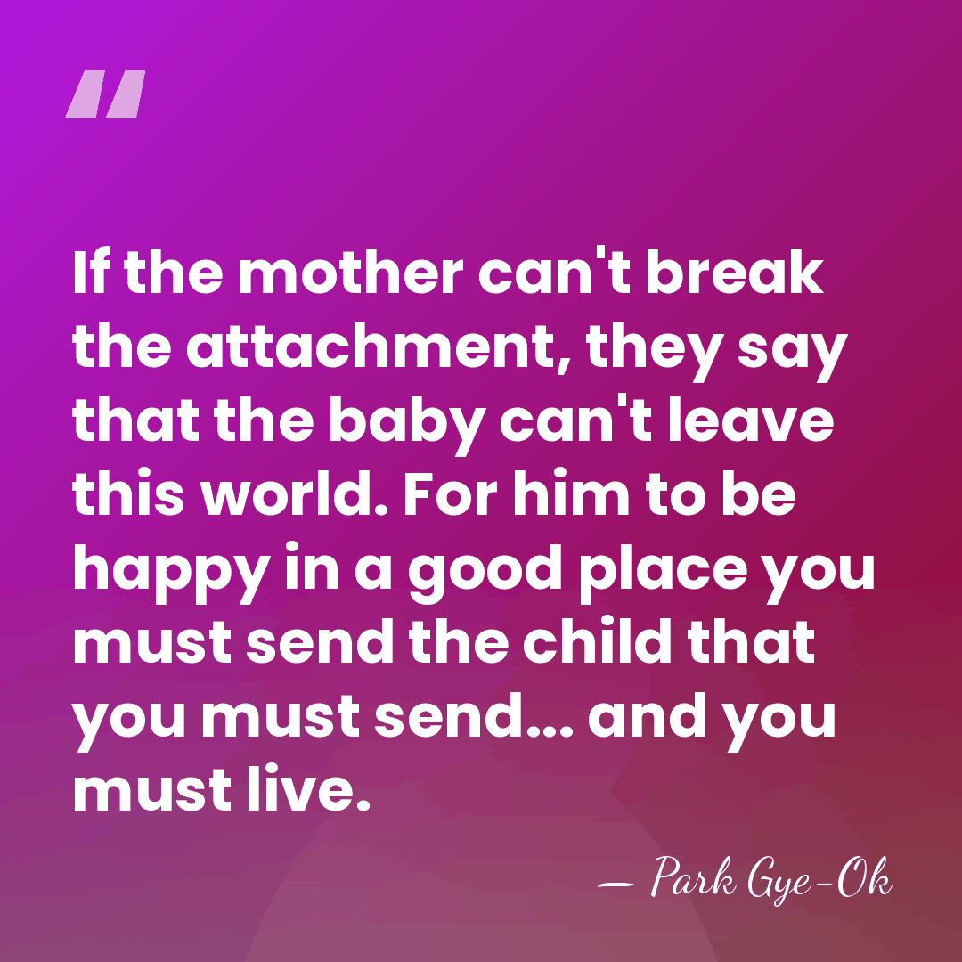 If the mother can't break the attachment, they say that the baby&hellip; - Park Gye-Ok