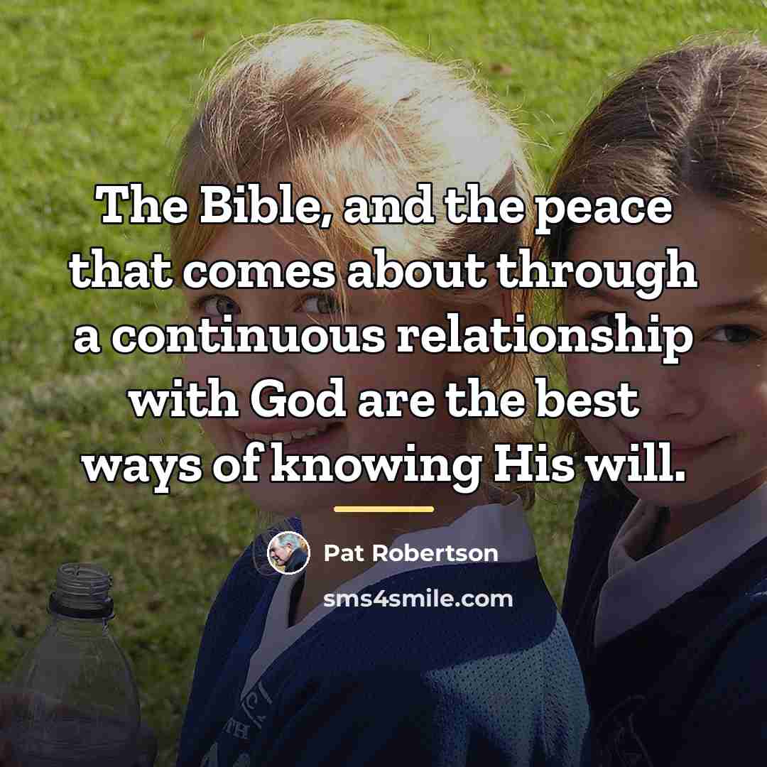 “The Bible, and the peace that comes about through a…” quote by Pat Robertson